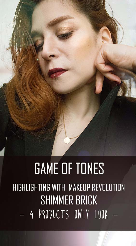 GAME OF TONES Highlighting with MAKEUP REVOLUTION SHIMMER BRICK