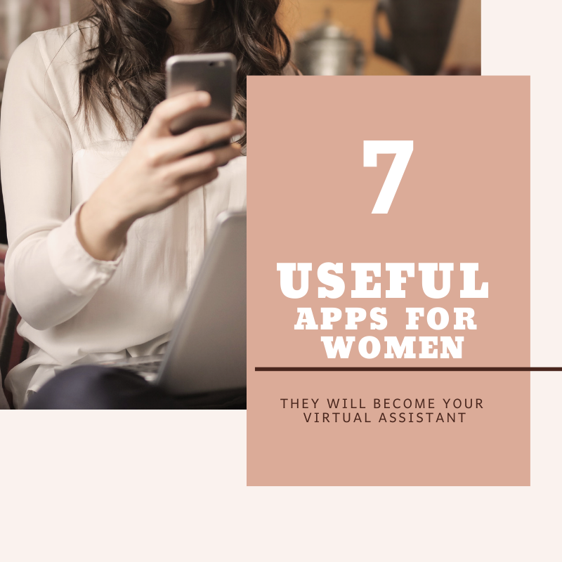 7 Super Useful Apps for Women - They Will Become Your Virtual Assistant