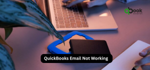 Why Is QuickBooks Email Not Working? Causes and Solutions