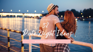 52 Unique and Fun Summer Date Night Ideas
